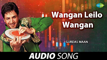 Wangan Leilo Wangan | Gurdas Maan | Old Punjabi Songs | Punjabi Songs 2022