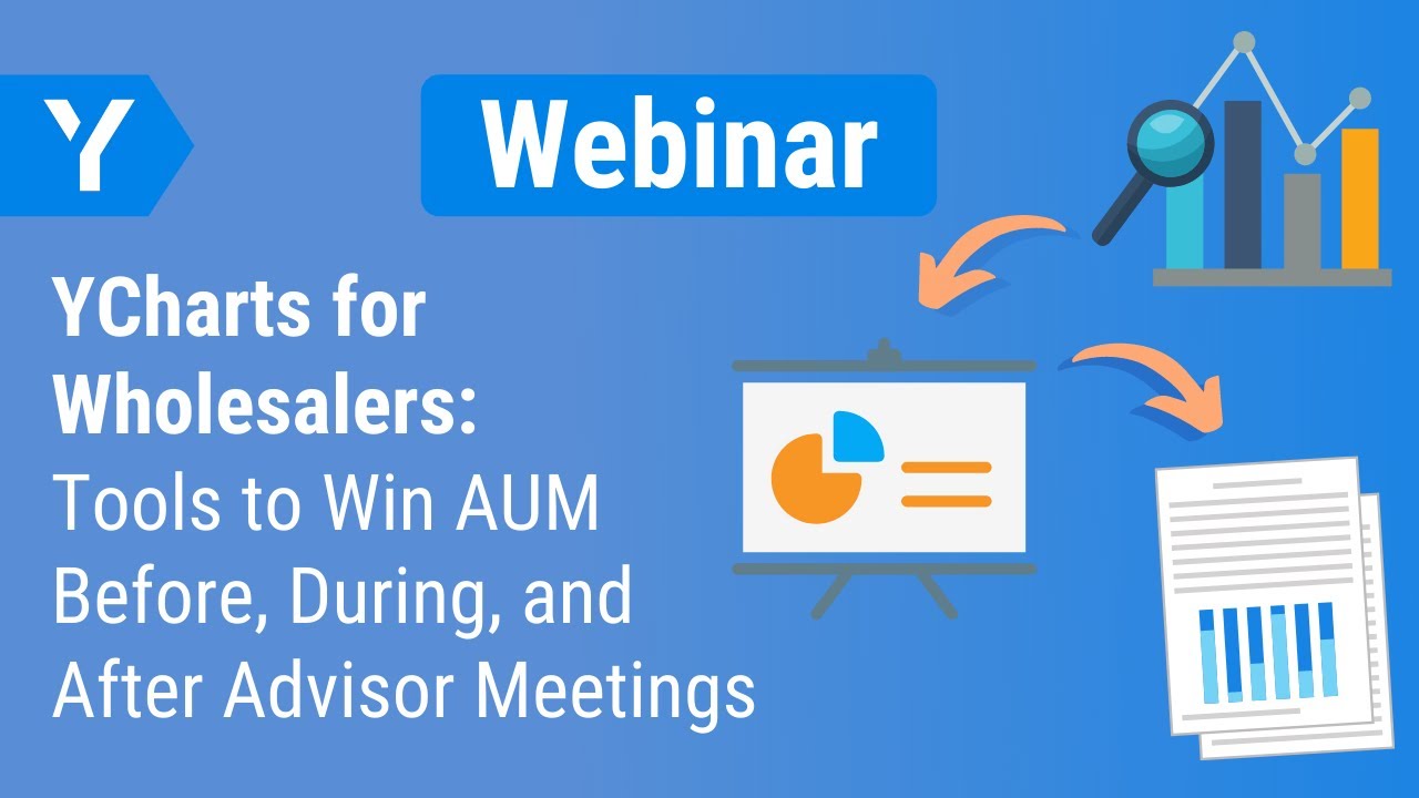YCharts for Wholesalers: Tools to Win AUM Before, During, and After Advisor Meetings