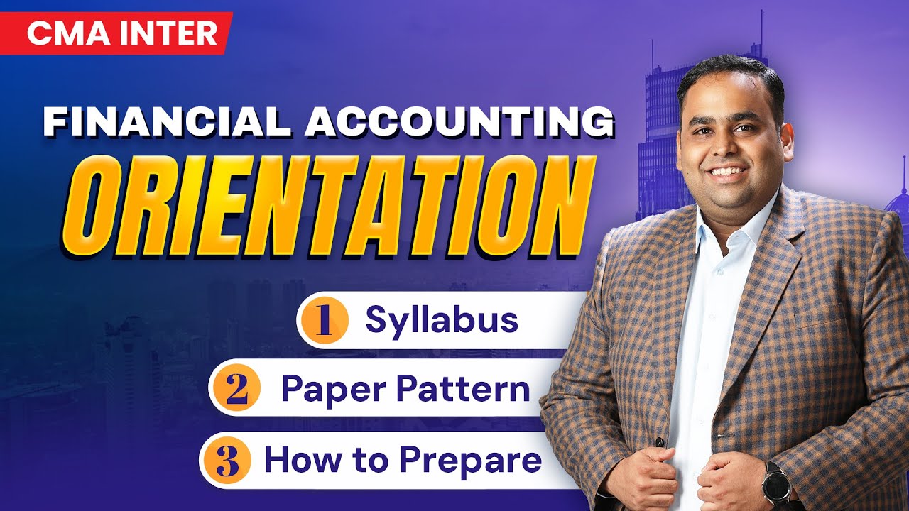 CMA Inter Syllabus 2022 | Financial Accounting (Paper 6) Orientation ...