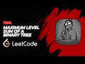 1161. Maximum Level Sum of a Binary Tree | Leetcode daily problem