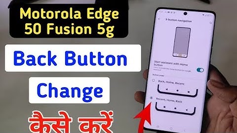 Moto edge 50 fusion 5g Back Button Settings moto edge 50 fusion Back Button Change Settings 
