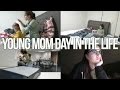 DAY IN THE LIFE OF A YOUNG MOM ♡