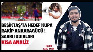 Beşiktaş’ta Hedef Kupa Rakip Ankaragücü ! Sarri İddiaları [Kısa Analiz] #Beşiktaş