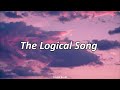 Spiderhead | The Logical Song by Supertramp | Lyrics | 60FPS