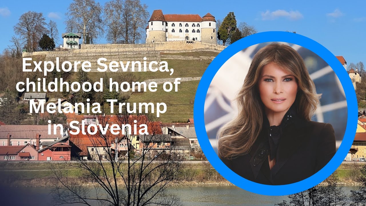 Where Is Melania Trump From? Tracing Her Early Life In Sevnica, Slovenia