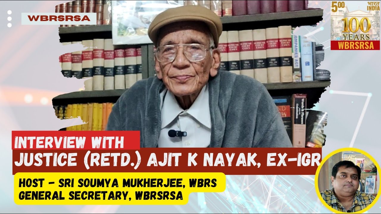 Justice (Retd.) Ajit K Nayak || Ex-IGR, WB || 100 Years WBRSRS Association || Interview