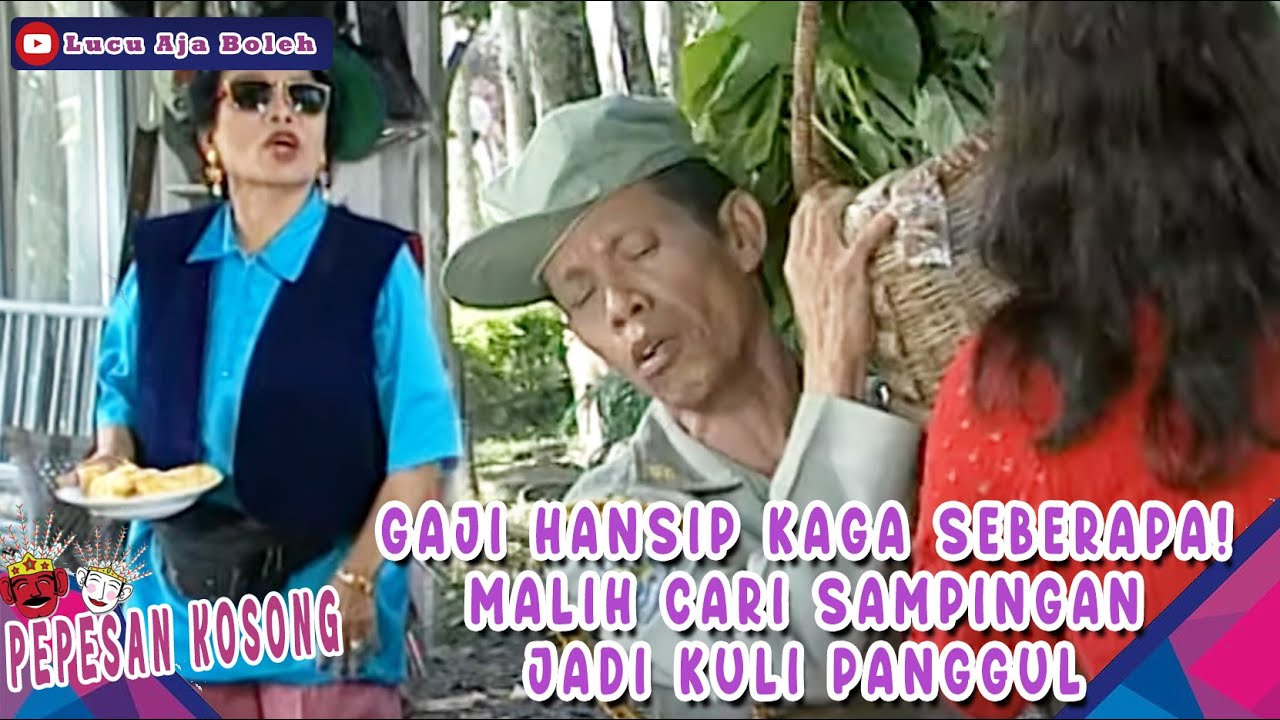 GAJI HANSIP KAGA SEBERAPA! MALIH CARI SAMPINGAN JADI KULI PANGGUL - PEPESAN KOSONG