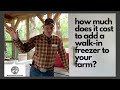 Adding A Walk In Freezer To Your Farm - Final Costs On Our Farm Business Expansion