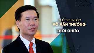 Chủ tịch nước Võ Văn Thưởng thôi chức image