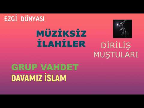 GRUP VAHDET - DAVAMIZ İSLAM ( DİRİLİŞ MUŞTULARI )