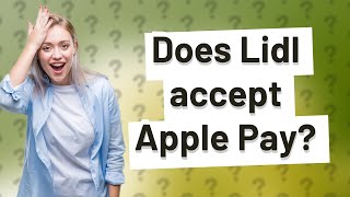 Does Lidl accept Apple Pay? Resimi