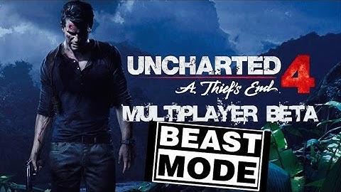 Beast mode : uncharted 4 multiplayer beta