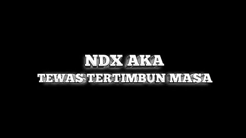 Lirik Lagu Tewas Tertimbun Masa Lalu NDX AKA (Official Video Lirik Lagu) Edit By Mood Lagu