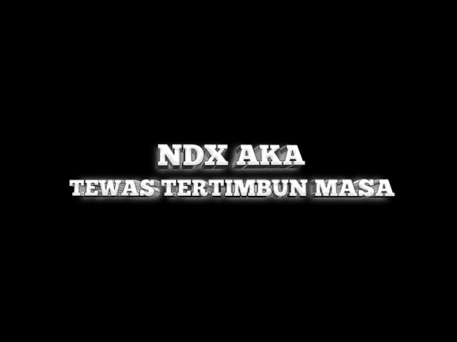 Lirik Lagu Tewas Tertimbun Masa Lalu NDX AKA (Official Video Lirik Lagu) Edit By Mood Lagu class=