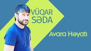 Vüqar Səda - Avara Həyatı Resimi