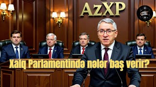 Xalq Parlamentində Nələr Baş Verir Aranı Kimlər Qarışdırır?