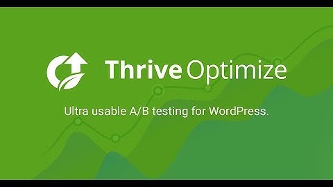 Thrive Optimize | Plugin Thực Hiện A/B Test Website Wordpress Tuyệt Vời