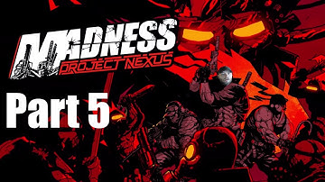Madness Project Nexus - Part 5