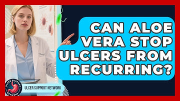 Can Aloe Vera Stop Ulcers From Recurring? - Ulcer Support Network