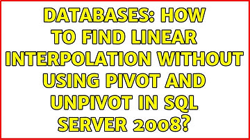 Databases: How to find Linear interpolation without using pivot and unpivot in SQL Server 2008?