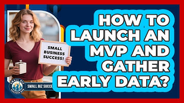 How to Launch an MVP and Gather Early Data?