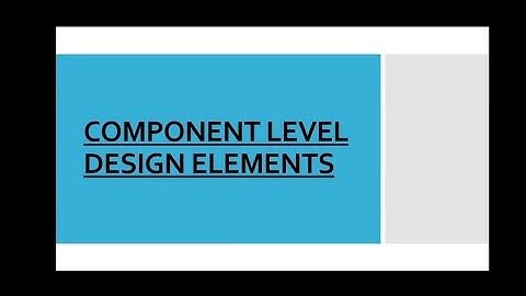 COMPONENT LEVEL DESIGN ELEMENTS