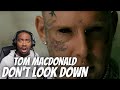 Tom MacDonald - "DON'T LOOK DOWN" | HE’S A SUPERSTAR {{REACTION}}