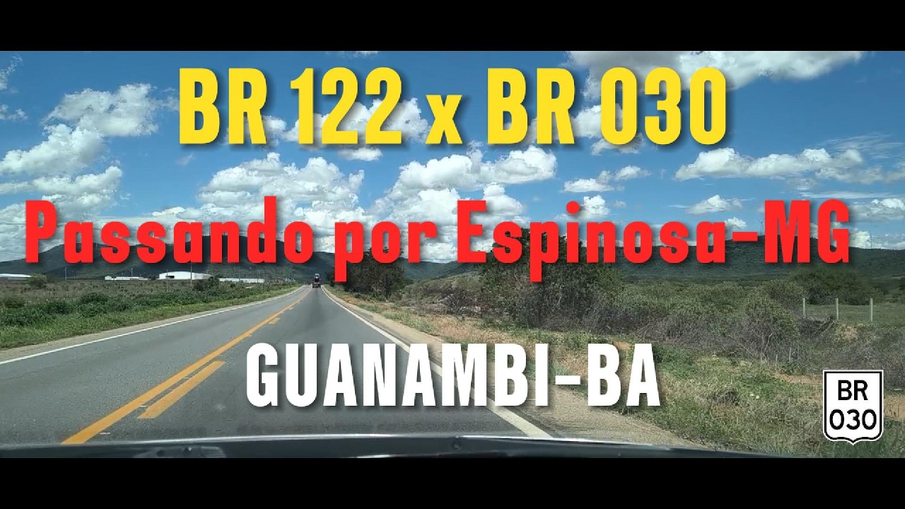 09/2026 - BR 122 x BR 030 Passando por Espinosa-MG, Guanambi-BA, trânsito muito bom