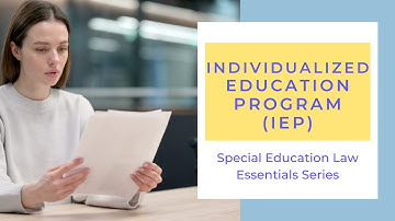 Individualized Education Program (IEP)| Special Education Law Essentials