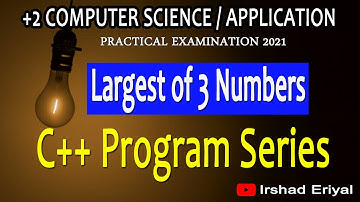 C++ program to find the largest of 3 numbers | HSS Practical Exam 2021 Computer Science/Application