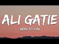 Ali Gatie Used To You Lyrics Ali Gatie Used To You Lyrics