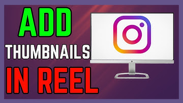 How To Add Thumbnail In Instagram Reel - (Simple Guide!)