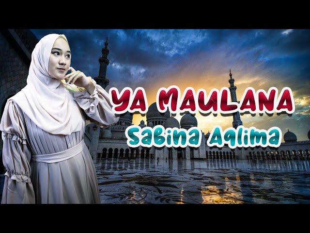 Ya Maulana - Sabyan Cover Sabina Aqlima | Official Music Video class=