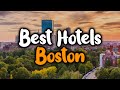 Best Hotels in Boston, Massachusetts - For Families, Couples, Work Trips, Budget & Luxury