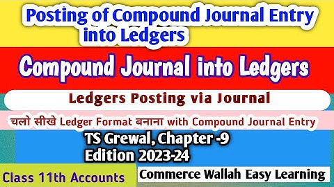 Ledger Posting from Compound Journal Entry | Chapter 9 TS Grewal| #class11accounts