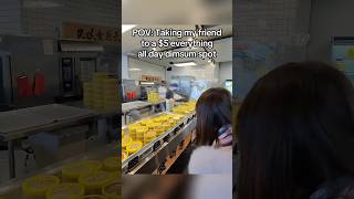 POV: Taking My Friend to Everything $5 All Day Dimsum