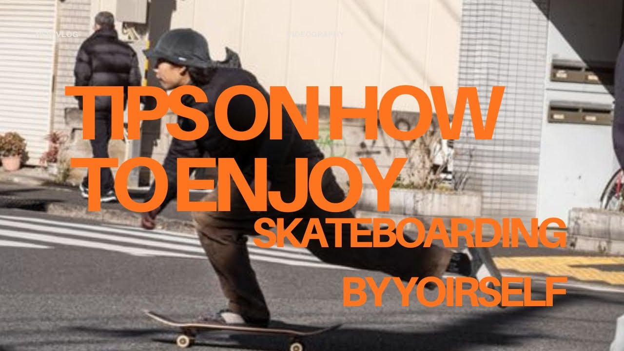 tips of how to enjoy skateboarding by yourself