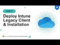 How to Deploy Intune Client and Setup Requirements | Intune Classic Portal