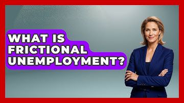 What Is Frictional Unemployment? - Socialism Explained