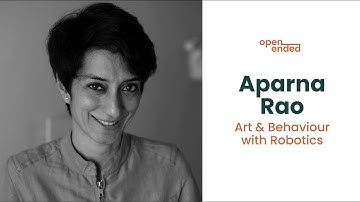 Open/Ended #12 Aparna Rao: On Art & Behaviour with Robotics
