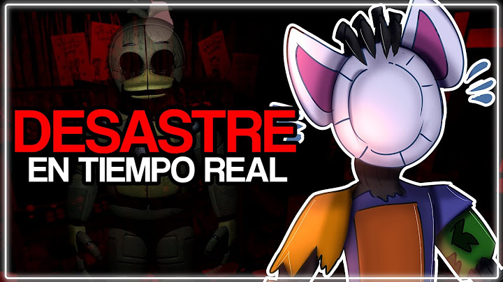 FNaF In Real Time: Un DESASTRE en Tiempo Real - FNcP