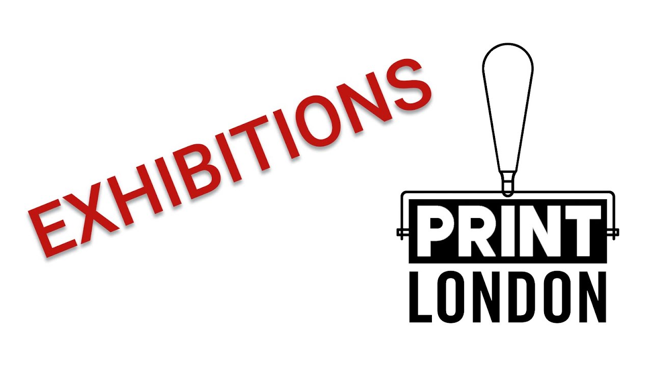 Print London Exhibitions