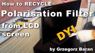 How To Recycle Polarisation Filter from old LCD Screen - DIY