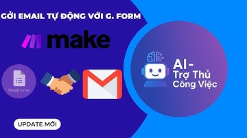Gởi Email Phản Hồi Tự Động với Gmail Từ Google Form | Automation AI Make (Phần 1)