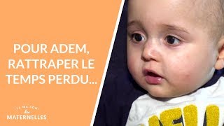 Pour Adem, rattraper le temps perdu... - La Maison des maternelles #LMDM