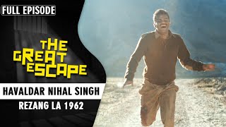 The Untold Story of Havaldar Nihal Singh | Battle of Rezang La 1962 | The Great Escape Full Episode