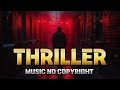 Thriller Music No Copyright Epic Suspense Background Music Thriller Soundtrack For Videos