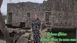 Rebeca Ghica - Rămâi Isus în casa mea || Official Video 2023