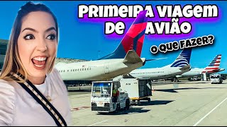 PRIMEIRA VIAGEM DE AVIÃO - COM CONEXÃO! TUDO O QUE VOCÊ PRECISA SABER!