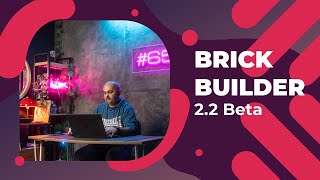 Bricks 2.2 Beta ALL NEW Style Manager, Color Manager, Slots, Dark Mode, Scales